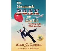 Alan C Logan The Greatest Hoax on Earth (Tascabile)