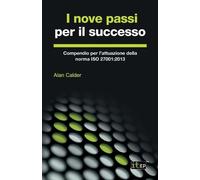 I nove passi per il successo: Compendio per l'attuazione della norma ISO 27001:2013