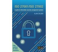 Iso 27001/Iso 27002: A Guide to Information Security Management Systems