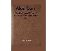 Alan Carr: The Unfiltered Story of Britain’s Funniest Chatty Man: 5