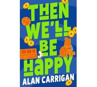 Alan Carrigan Then We'll Be Happy (Tascabile)