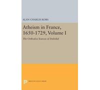Alan Charles Kors Atheism in France, 1650-1729, Volume I (Copertina rigida)