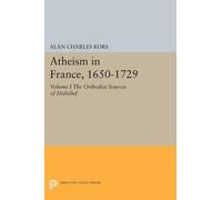 Alan Charles Kors Atheism in France, 1650-1729, Volume I (Tascabile)