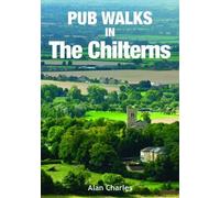 Alan Charles Pub Walks in the Chilterns (Tascabile) Pub Walks