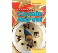 Alan Cheuse An Authentic Captain Marvel Ring and Other Stories (Tascabile)