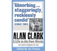 Alan Clark Alan Clark: A Life in his Own Words (Tascabile)