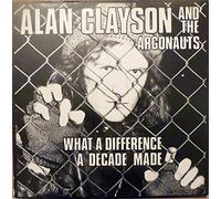ALAN CLAYSON AND THE ARGONAUTS - WHAT A DIFFERENCE A DECADE MAKES LP UK BUTT 1985