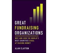 Alan Clayton Great Fundraising Organizations (Copertina rigida)