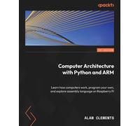 Alan Clements Computer Architecture with Python and ARM (Tascabile)