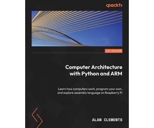 Alan Clements Computer Architecture with Python and ARM (Tascabile)