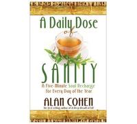 Alan Cohen A Daily Dose of Sanity: a Five Minute Soul Recharge for E (Tascabile)