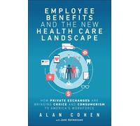 Alan Cohen Employee Benefits and the New Health Care Landscape (Tascabile)