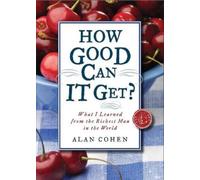 Alan Cohen How Good Can It Get? (Tascabile)
