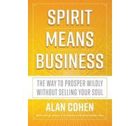 Alan Cohen Spirit Means Business (Tascabile)