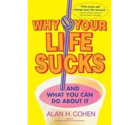 Alan Cohen Why Your Life Sucks (Tascabile)
