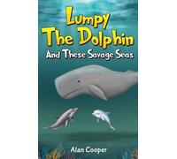 Alan Cooper Lumpy the Dolphin and These Savage Seas (Copertina rigida)