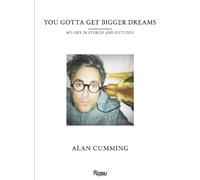 Alan Cumming You Gotta Get Bigger Dreams (Copertina rigida)