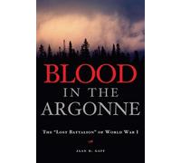 Alan D. Gaff Alan D. Gaff Blood in the Argonne (Copertina rigida)