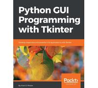 Alan D. Moore Python GUI Programming with Tkinter (Digital)