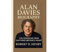 ALAN DAVIES BIOGRAPHY: The Comedian Who Captured Britain’s Heart