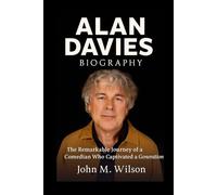 Alan Davies Biography: The Remarkable Journey of a Comedian Who Captivated a Generation