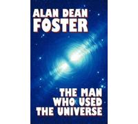 Alan Dean Foster The Man Who Used the Universe (Copertina rigida)