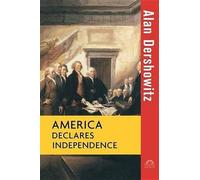 Alan Dershowitz America Declares Independence (Tascabile)