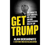 Alan Dershowitz Get Trump (Copertina rigida)