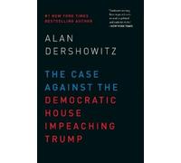 Alan Dershowitz The Case Against the Democratic House Impeach (Copertina rigida)