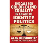 Alan Dershowitz The Case for Color-Blind Equality in an Age o (Copertina rigida)