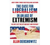Alan Dershowitz The Case for Liberalism in an Age of Extremis (Copertina rigida)