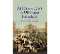 Alan Dowty Arabs and Jews in Ottoman Palestine (Copertina rigida)