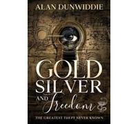 Alan Dunwiddie Gold, Silver and Freedom (Tascabile)