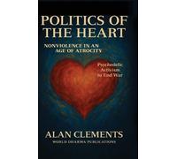 Alan E Clements Politics of the Heart (Copertina rigida)