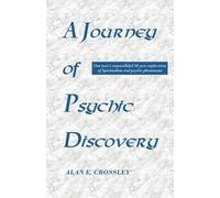 Alan E. Crossley A Journey of Psychic Discovery (Tascabile)