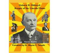 Alan E Hunter Osborn H. Oldroyd. Keeper of the Lincoln Flame. (Tascabile)
