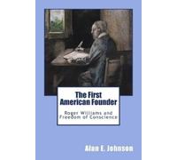 Alan E. Johnson The First American Founder: Roger Williams and Freed (Tascabile)