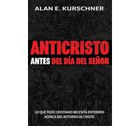Alan E Kurschner Anticristo Antes Del Día Del Señor (Tascabile)