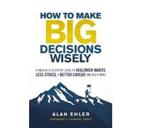 Alan Ehler How to Make Big Decisions Wisely (Tascabile)