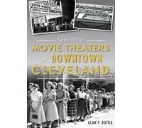 Alan F. Dutka Historic Movie Theaters of Downtown Cleveland (Tascabile)