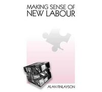 Alan Finlayson Making Sense of New Labour (Tascabile)