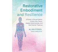 Alan Fogel Restorative Embodiment and Resilience (Tascabile)