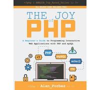 Alan Forbes The Joy of PHP (Tascabile) Joy of PHP
