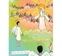 Alan Forrest Smith The Little Angel And The Last Christmas (Tascabile)