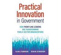 Alan G. Robinson Dean M. Schro Practical Innovation in Govern (Copertina rigida)