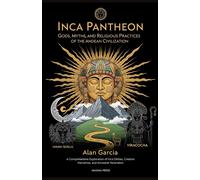 Alan Garcia Inca Pantheon: Gods, Myths, and Religious Practices of t (Tascabile)