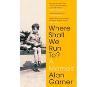 Alan Garner Where Shall We Run To? (Tascabile)