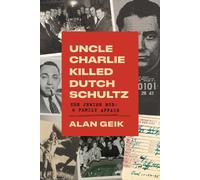Alan Geik Uncle Charlie Killed Dutch Schultz (Tascabile)
