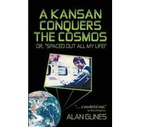 Alan Glines A Kansan Conquers the Cosmos (Tascabile)