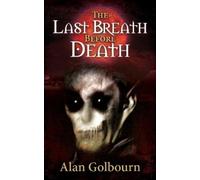 Alan Golbourn The Last Breath Before Death (Tascabile)